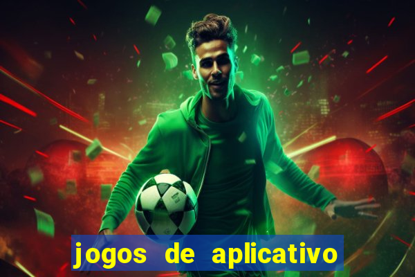 jogos de aplicativo que ganha dinheiro